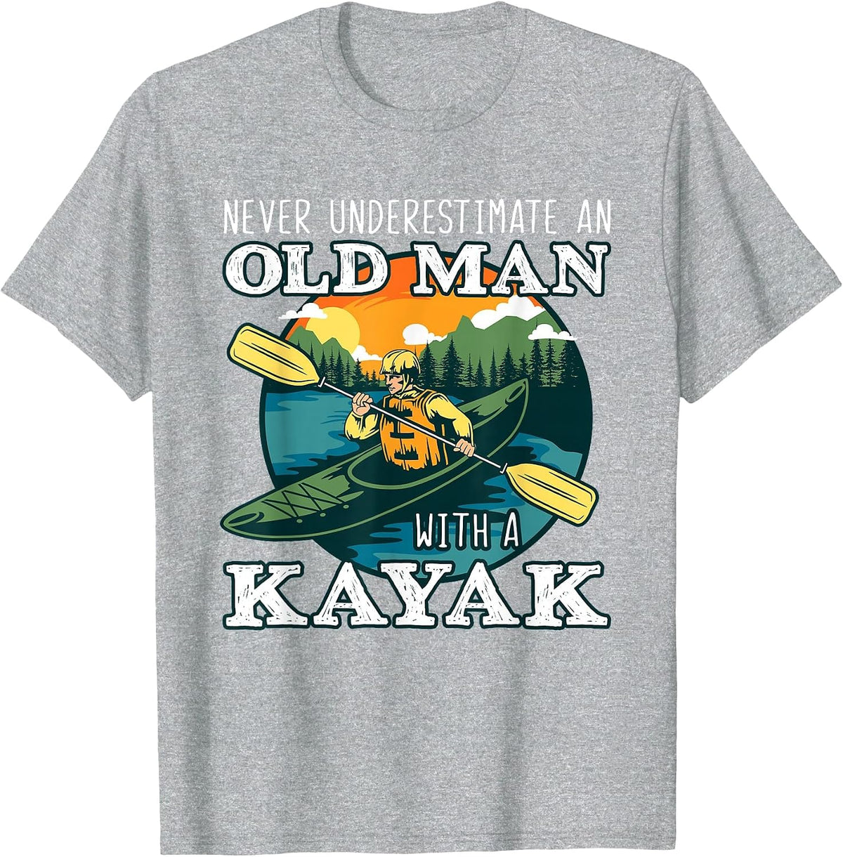 Funny Old Man Kayaking Kayak Kayaker Boating Lover Pun Quote T-Shirt - Heather Grey