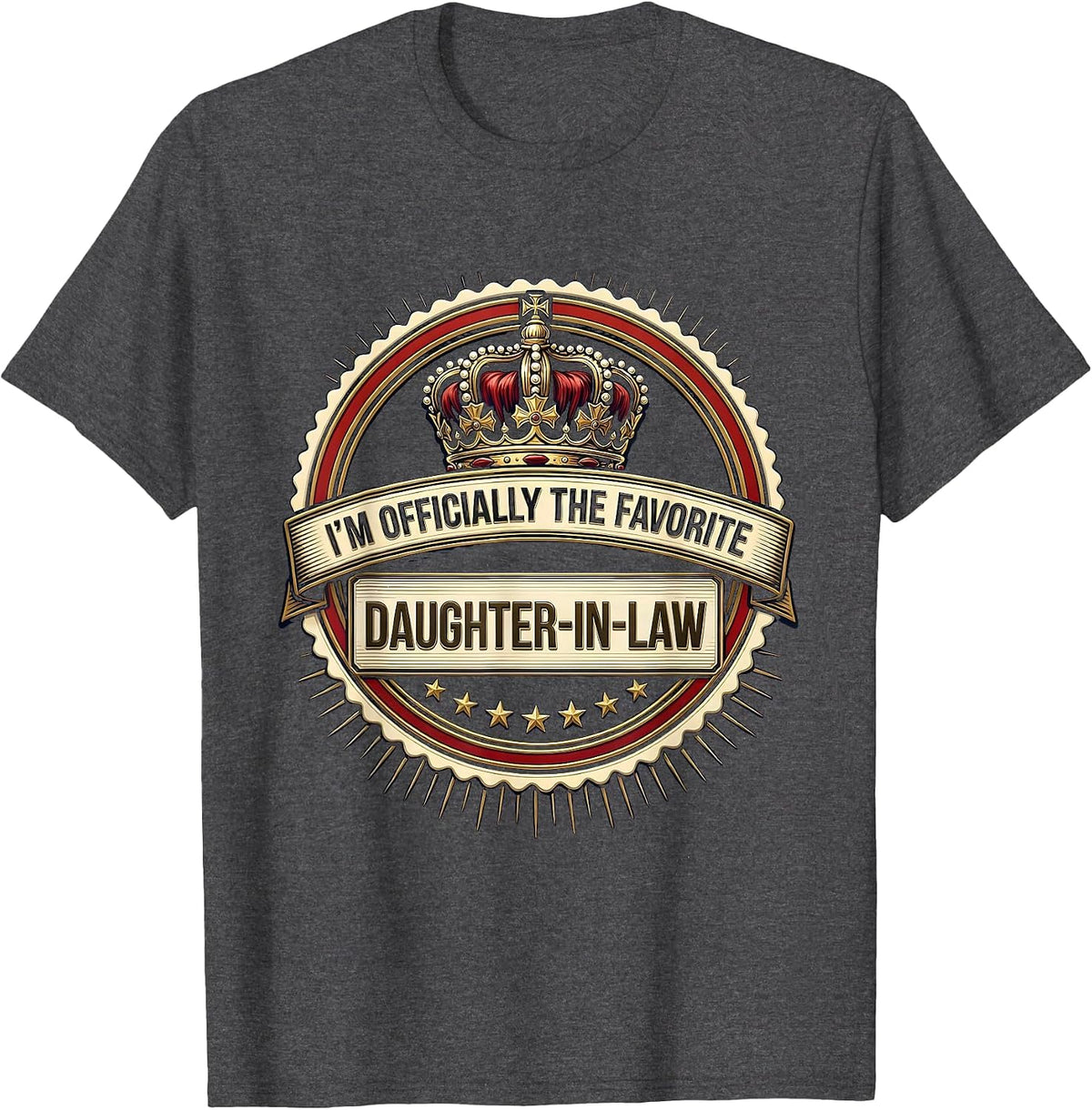 I’m Officially The Favorite Daughter-In-Law Funny T-Shirt - Dark Heather Grey