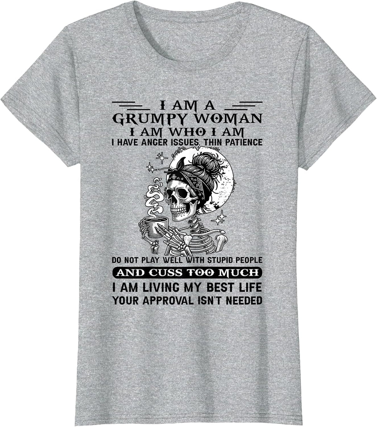 I Am A Grumpy Woman I Am Who I Am I Have Anger Issues T-Shirt - Heather Grey