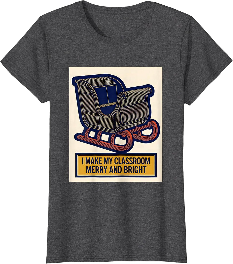 Women's I Make My Classroom Merry And Bright Funny Teacher Christmas T-Shirt - Dark Heather Grey