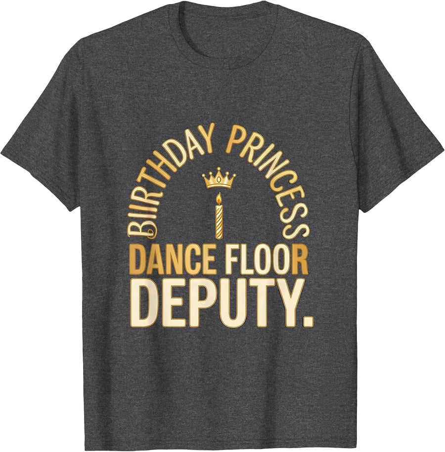 Men's Birthday Princess Dance Floor Deputy Funny Family Matching T-Shirt - Dark Heather Grey
