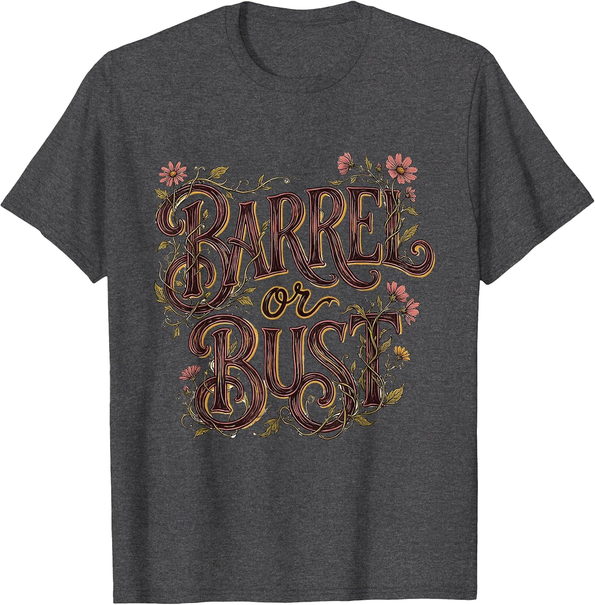Barrel or Bust Rodeo Barrel Racing Design T-Shirt - Dark Heather Grey