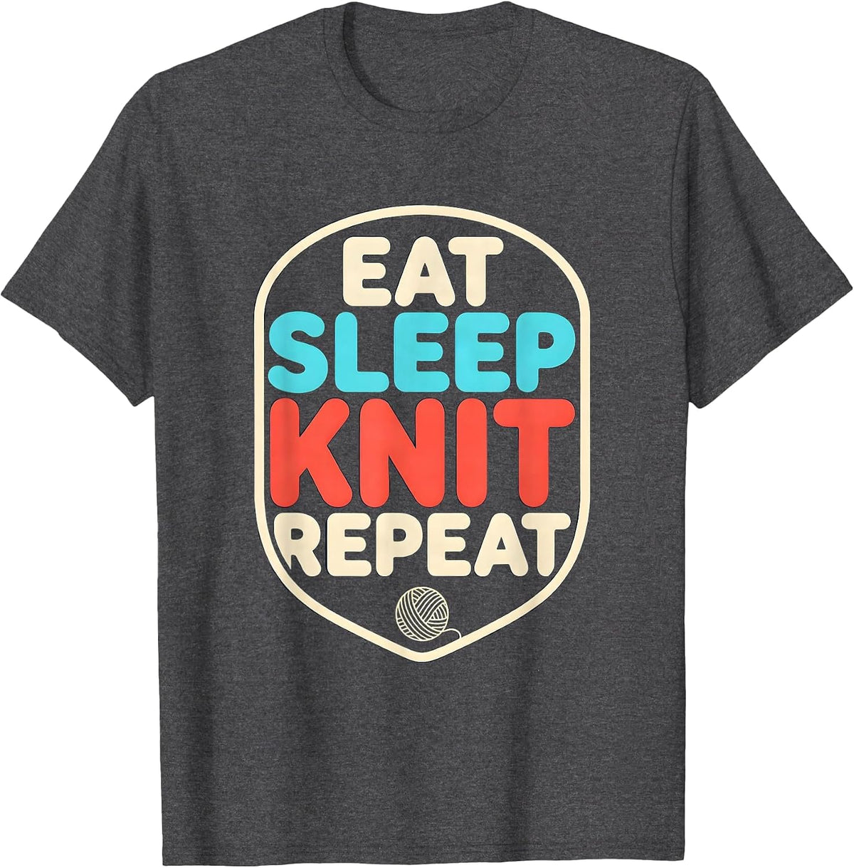 Eat Sleep Knit Repeat Funny Knitting Hobby Humor T-Shirt - Dark Heather Grey