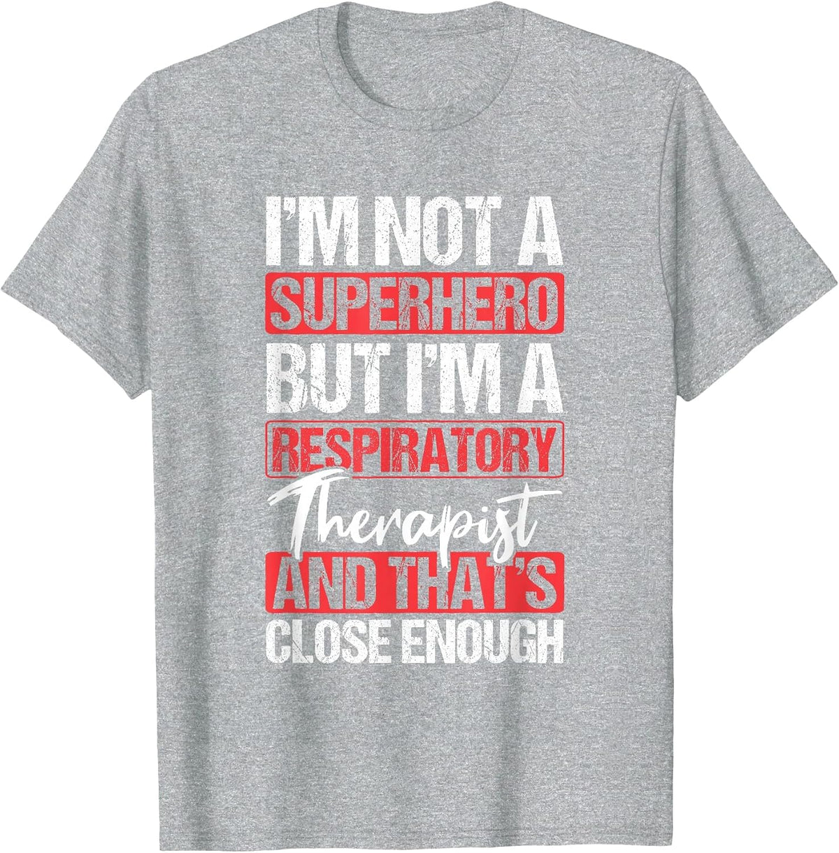No Superhero Close Enough Respiratory Therapist T-Shirt - Heather Grey