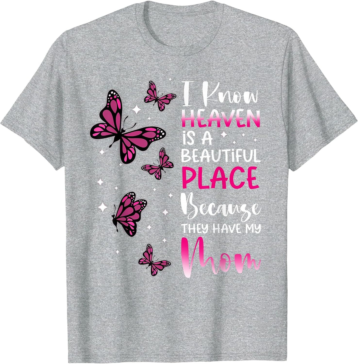 Heaven is Beautiful Place Because They Have My Mom Angel T-Shirt - Heather Grey