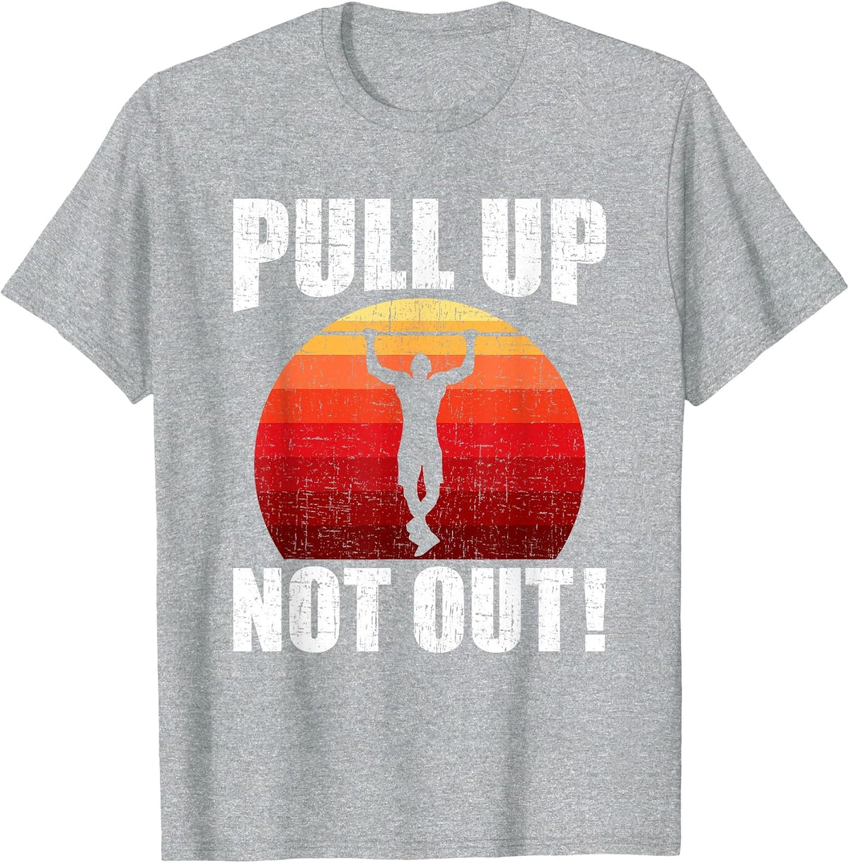Pull Up Not Out Bodybuilding Weightlifting Workout T-Shirt - Heather Grey