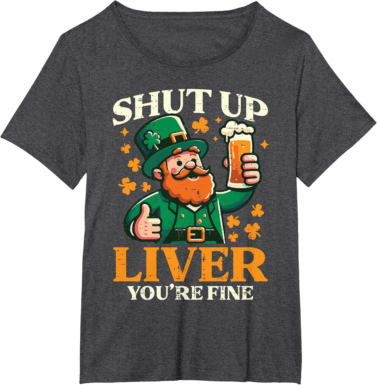St Patricks Day Shut Up Liver Funny Saint Pattys Men Women T-Shirt - Dark Heather Grey