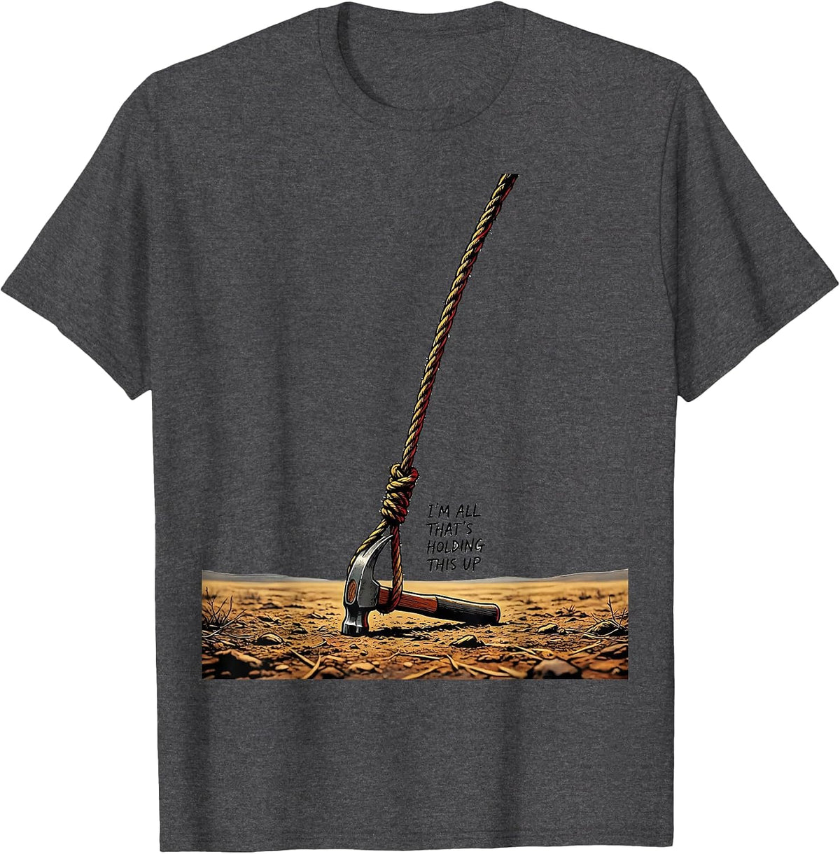 Men's I'm All That's Holding This Up Funny Circus Carnival Staff T-Shirt - Dark Heather Grey