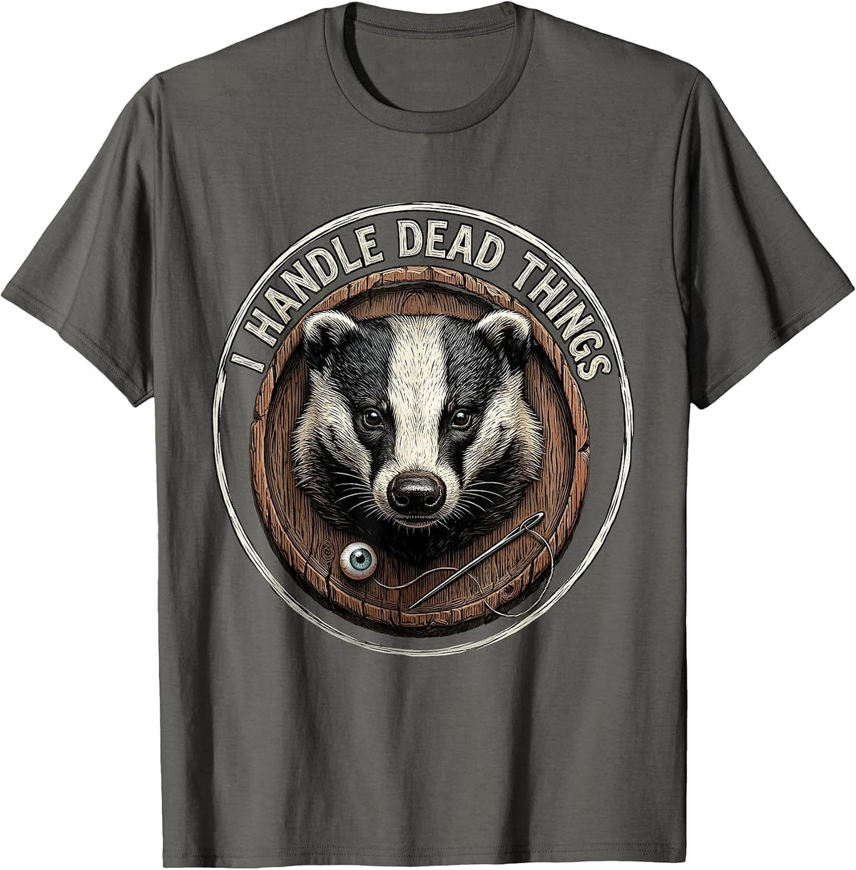 I Handle Dead Things Funny Taxidermist Humor Gift T-Shirt - Asphalt Grey