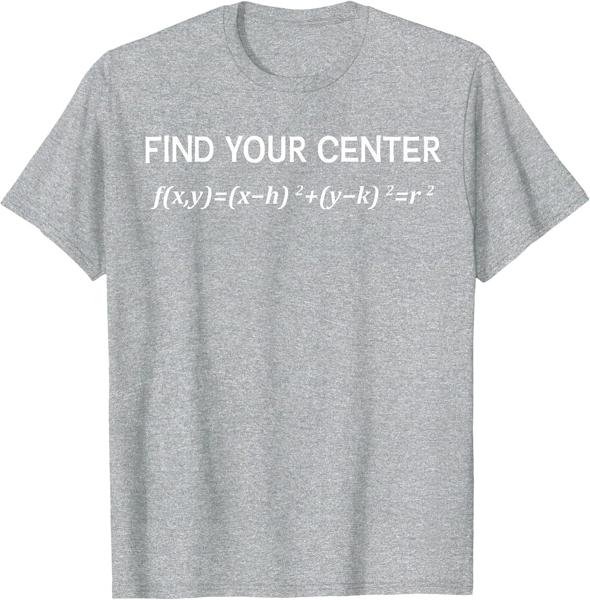 Funny Math Find Your Center Circle Equation Math Pie Pi Day T-Shirt - Heather Grey