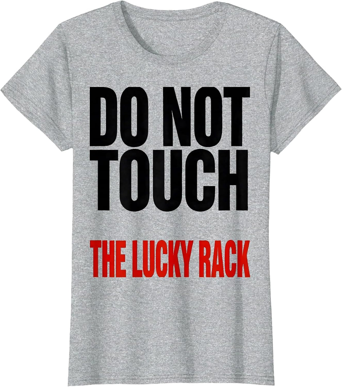 Women's Do Not Touch The Lucky Rack Funny Poker Player Casino T-Shirt - Heather Grey