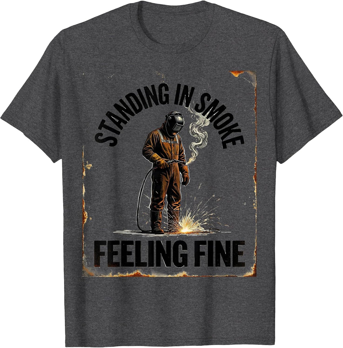 Standing In Smoke, Feeling Fine Vintage Welder Metal Worker T-Shirt - Dark Heather Grey