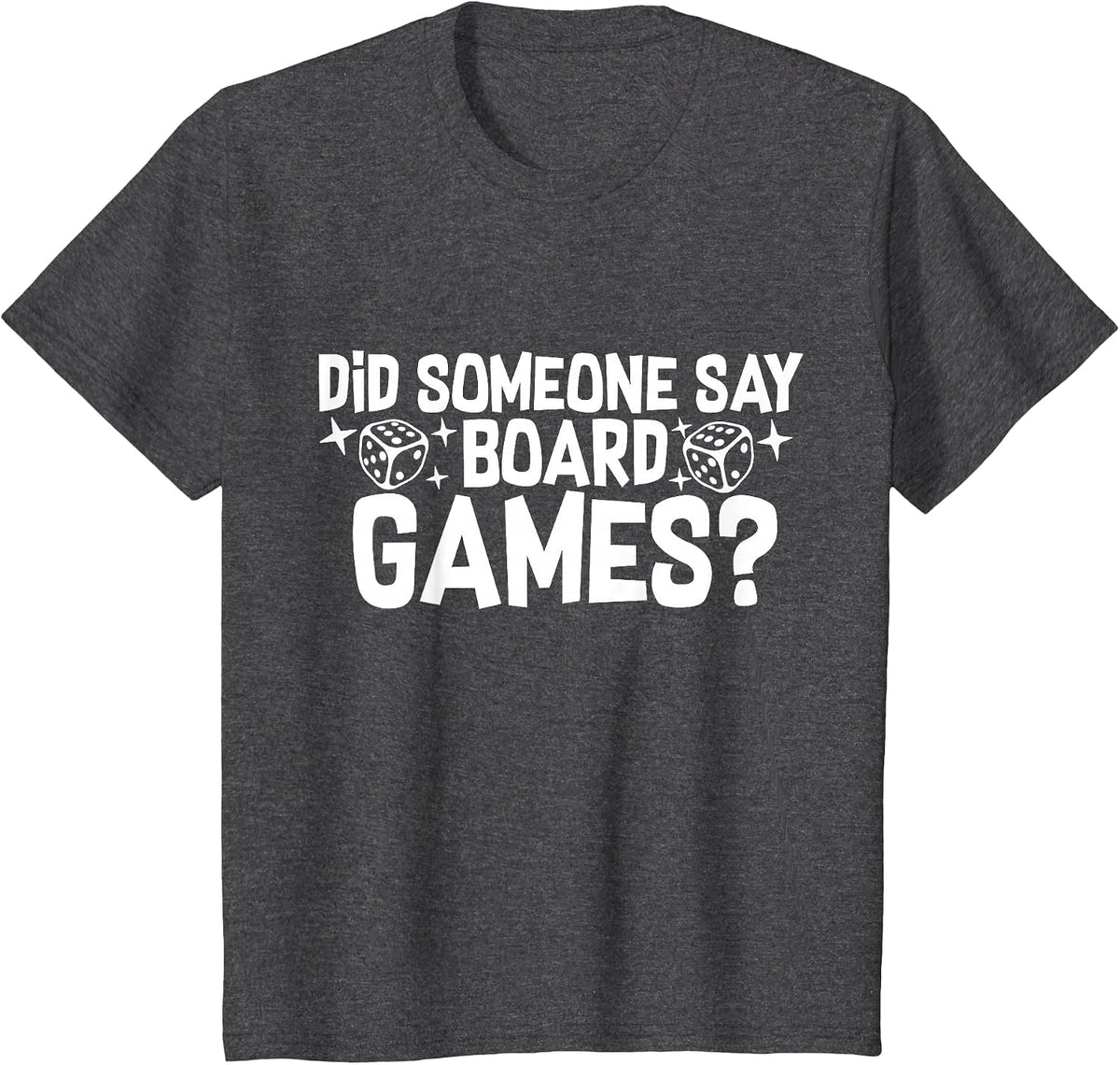 Did Someone Say Board Games? Funny Boardgame T-Shirt - Dark Heather Grey