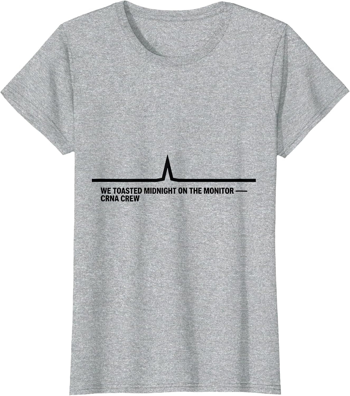 Women's We Toasted Midnight On The Monitor — CRNA Crew Nurse T-Shirt - Heather Grey