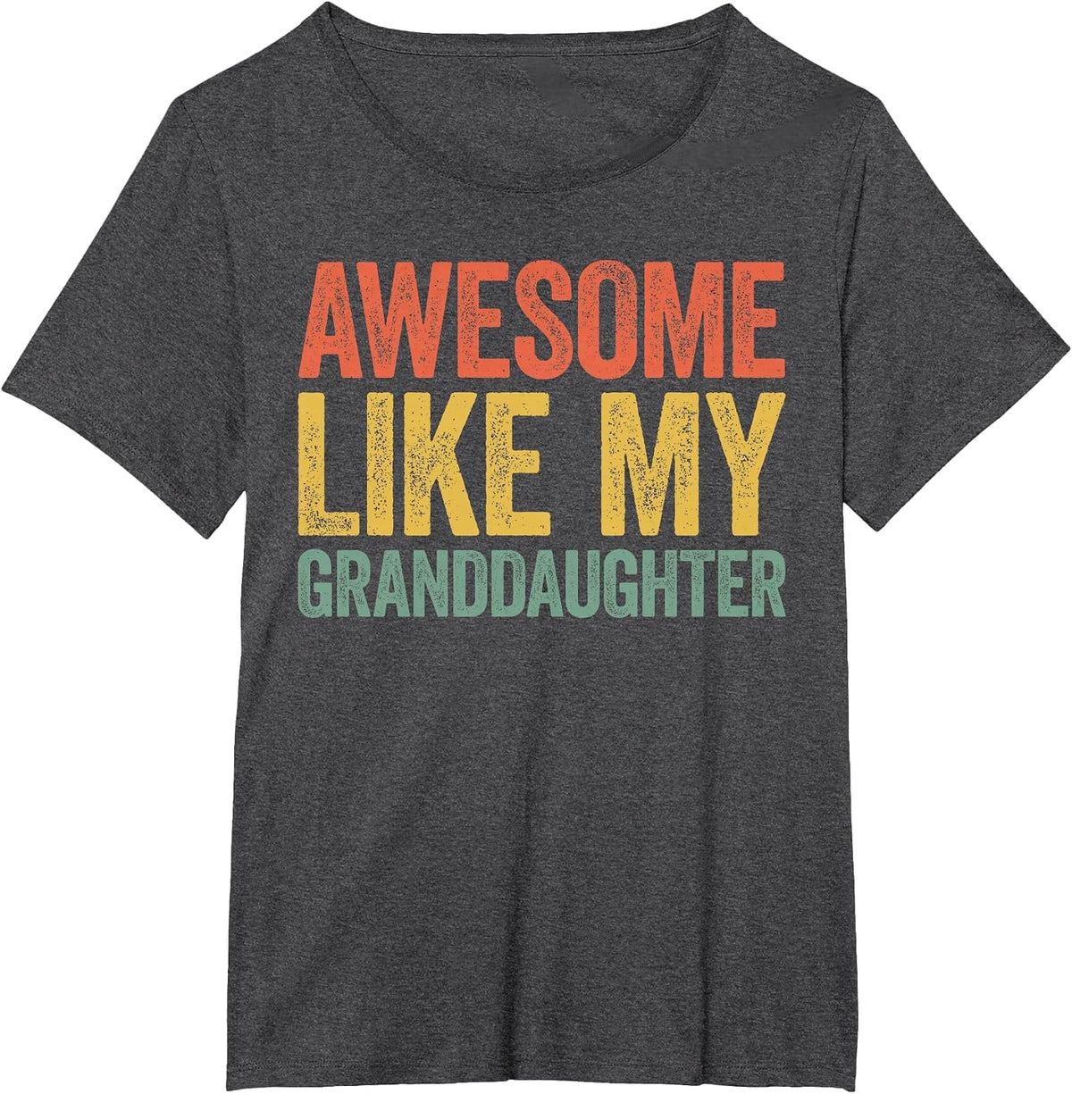 Awesome Like My Granddaughter Shirt Men Women Parents Day T-Shirt - Dark Heather Grey