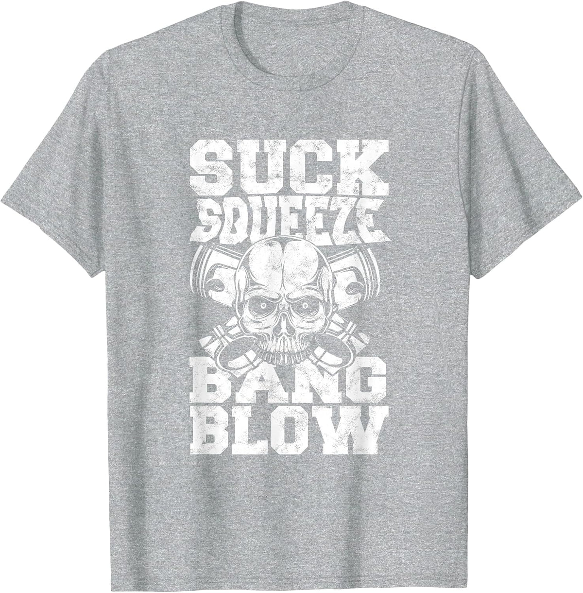 Suck Squeeze Bang Blow - Car Motor Mechanic Garage Repair T-Shirt - Heather Grey