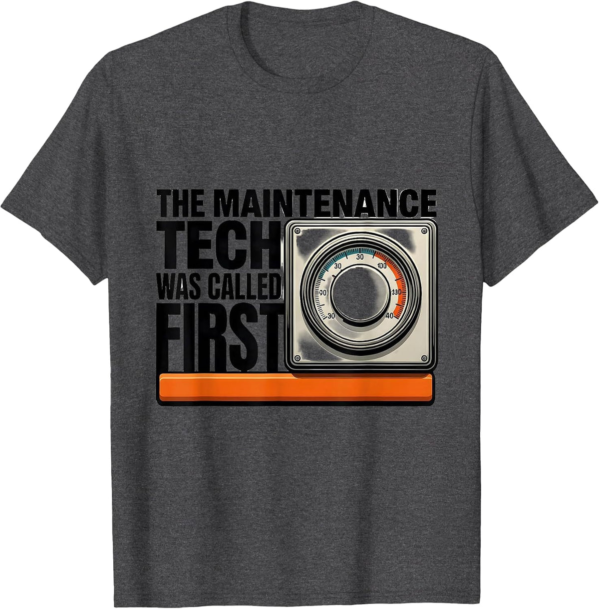 The Maintenance Tech Was Called First Funny Maintenance T-Shirt - Dark Heather Grey