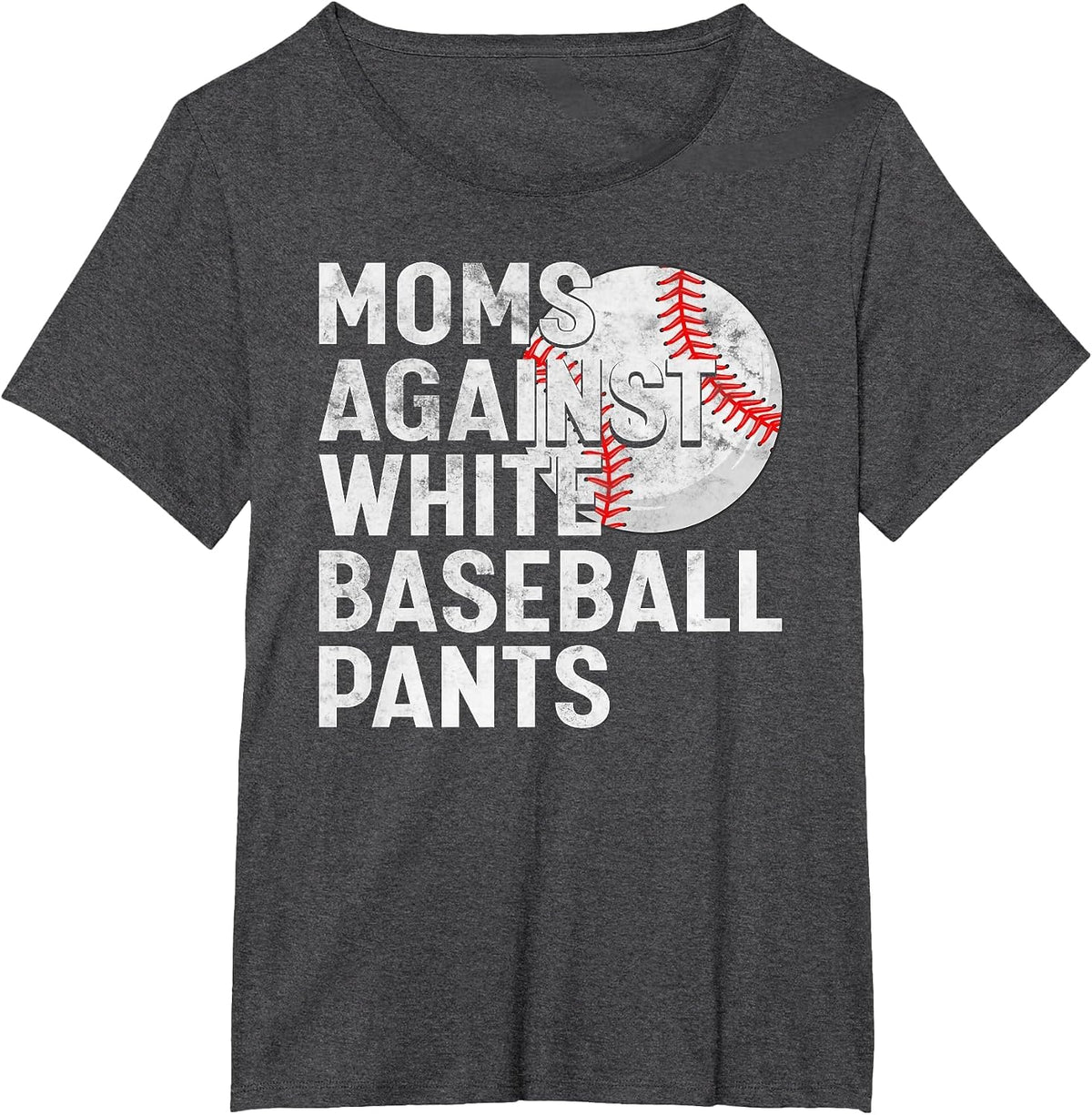 Baseball Mom Mothers Day Moms Against White Baseball Pants T-Shirt - Dark Heather Grey