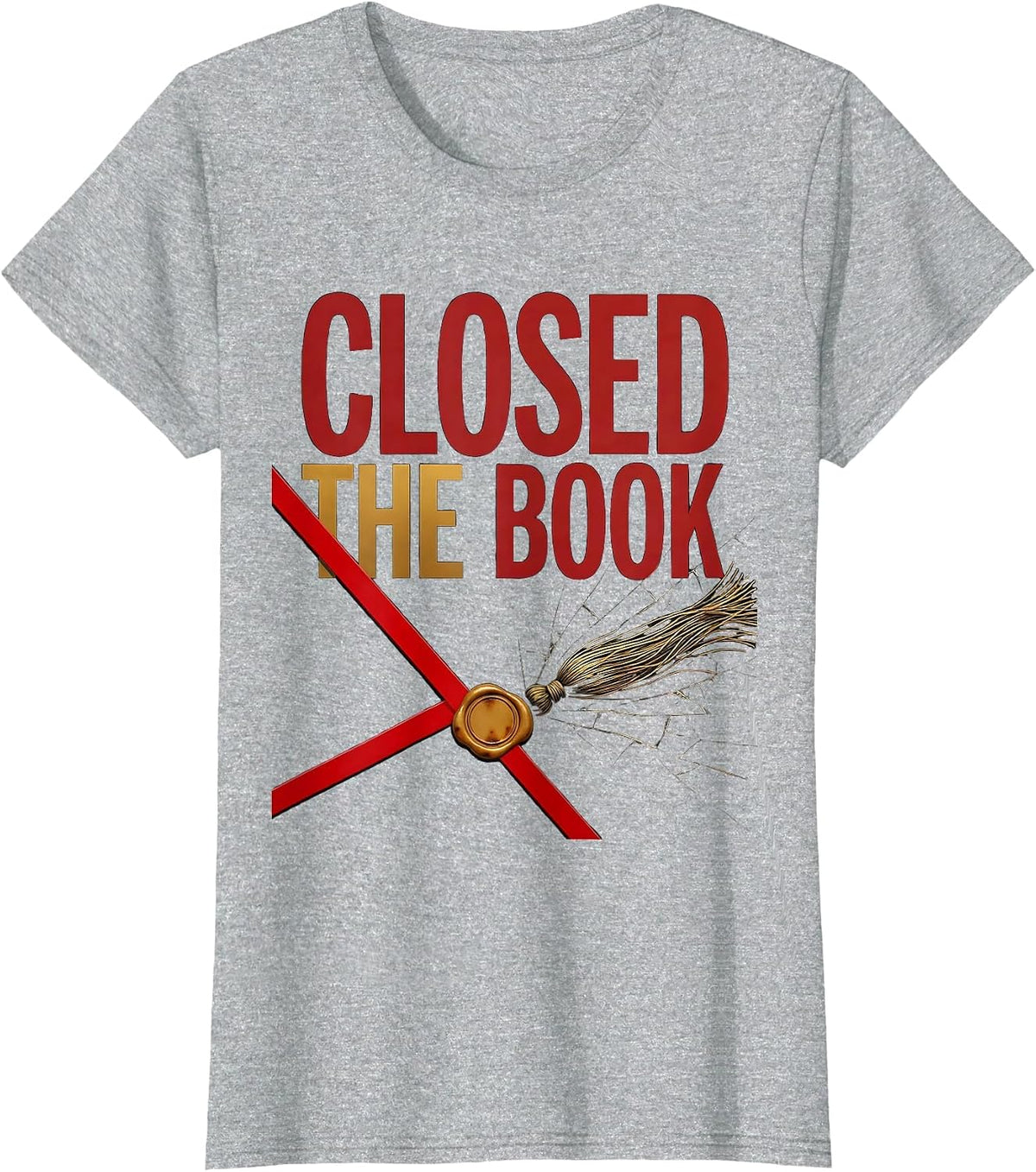 Closed The Book Empowering PhD Doctorate Graduation T-Shirt - Heather Grey