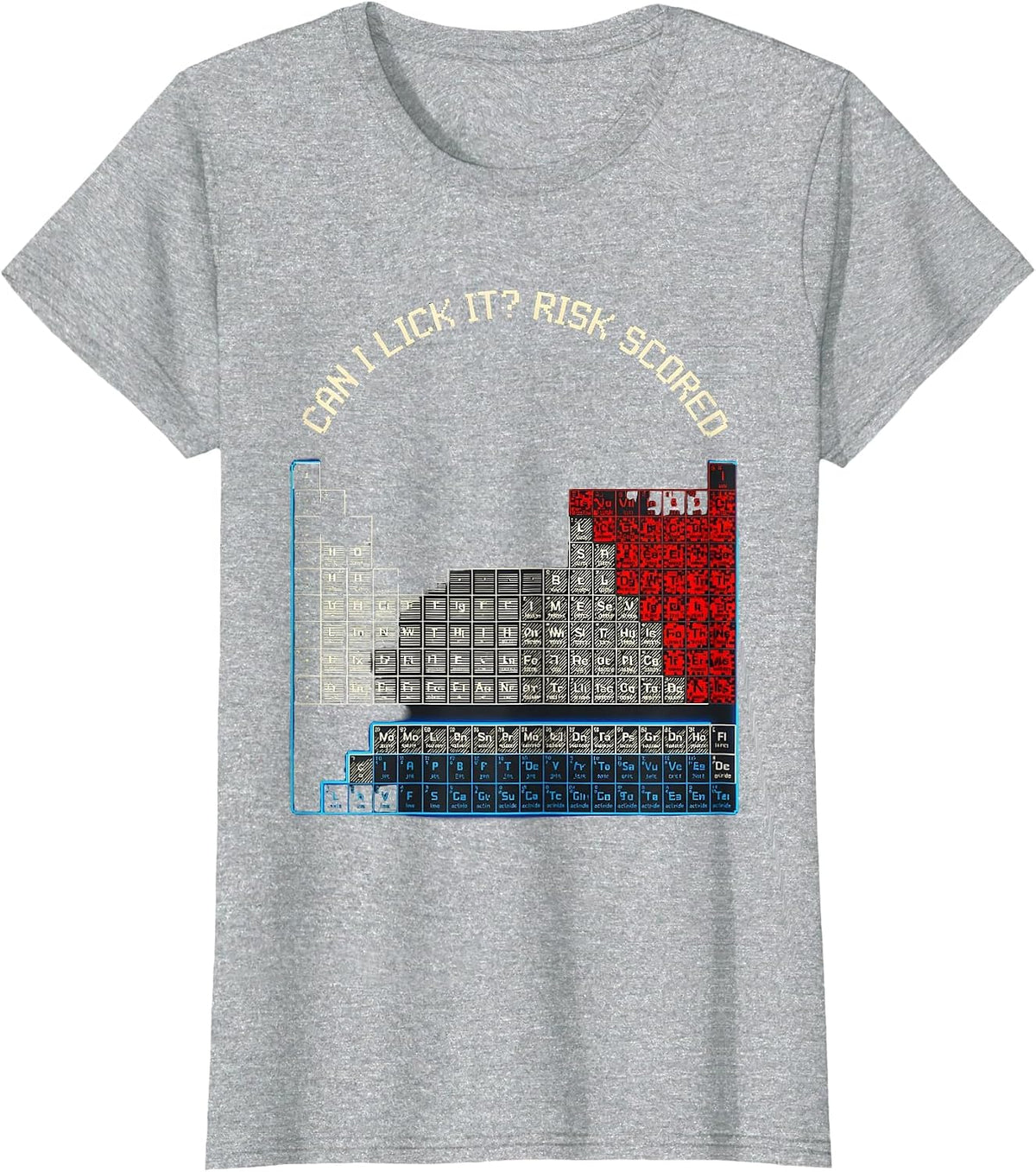 Can I Lick It Risk Scored Funny Chemistry Teacher Science T-Shirt - Heather Grey