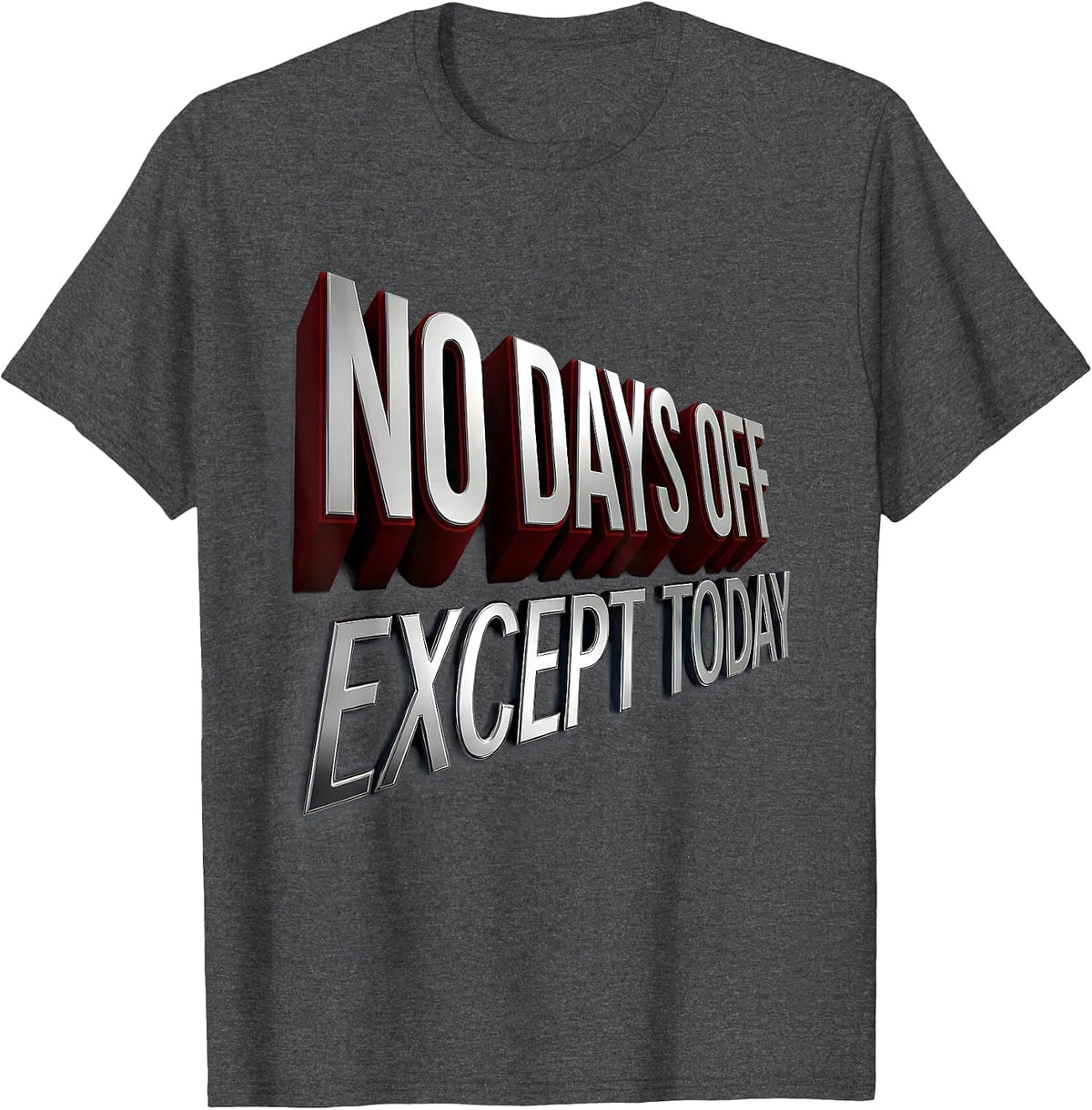 Labor Day No Days Off Except Today Design T-Shirt - Dark Heather Grey