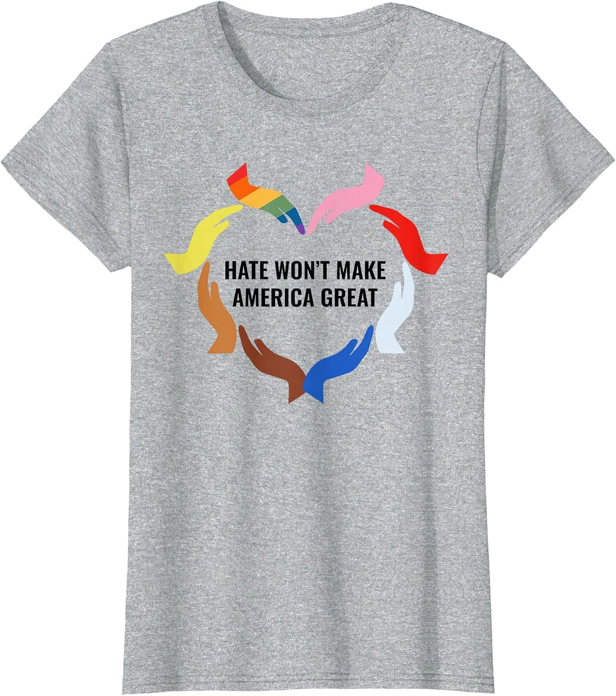 Hate Won't Make America Great T-Shirt - Heather Grey