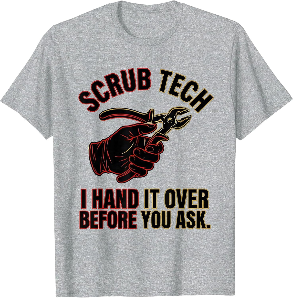 Men's Scrub Tech, I Hand It Over Before You Ask Humor T-Shirt - Heather Grey