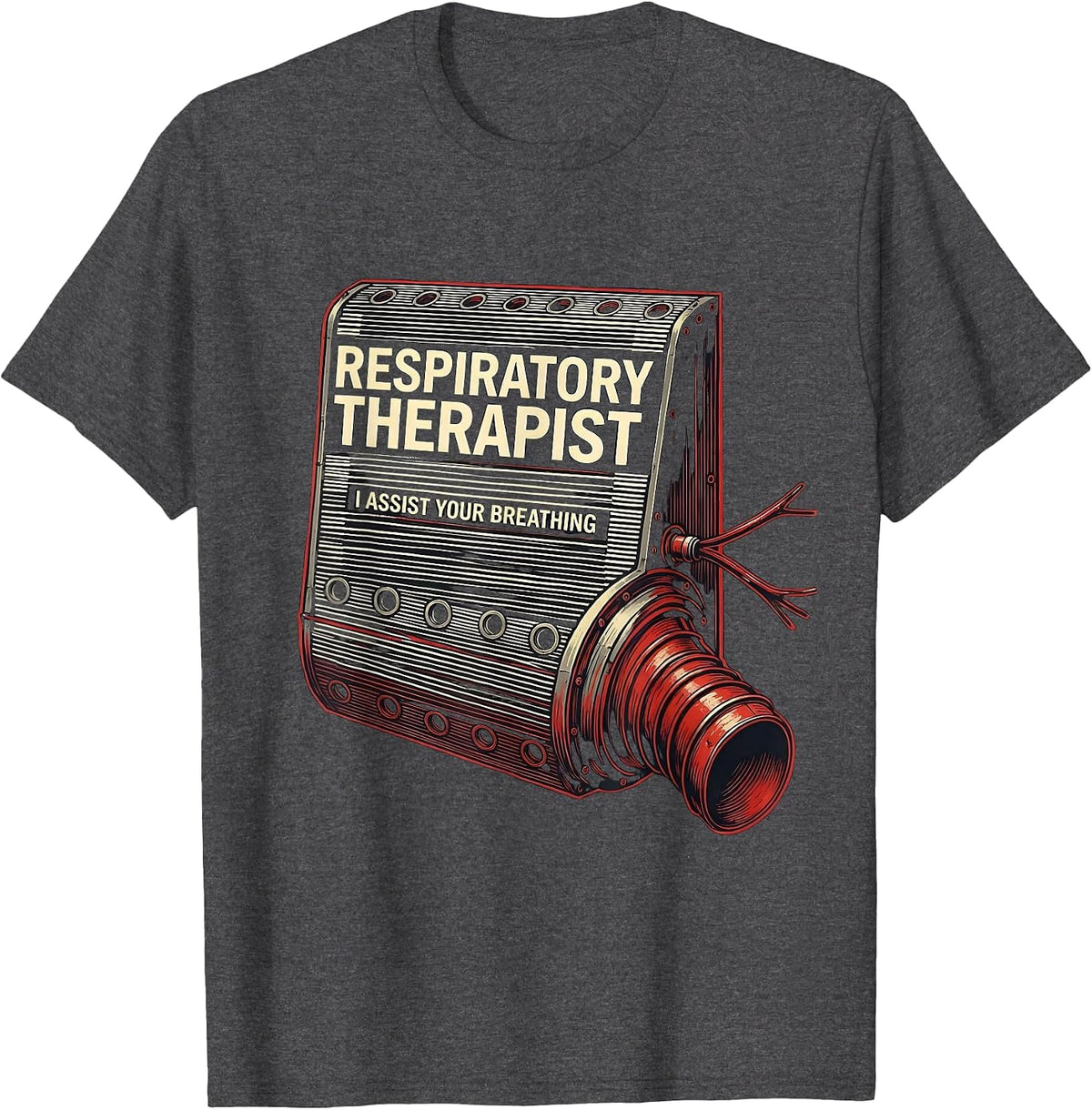 Respiratory Therapist. I Assist Your Breathing Funny T-Shirt - Dark Heather Grey