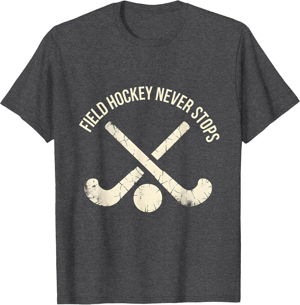 Field Hockey Never Stops Passionate Player Design T-Shirt - Dark Heather Grey