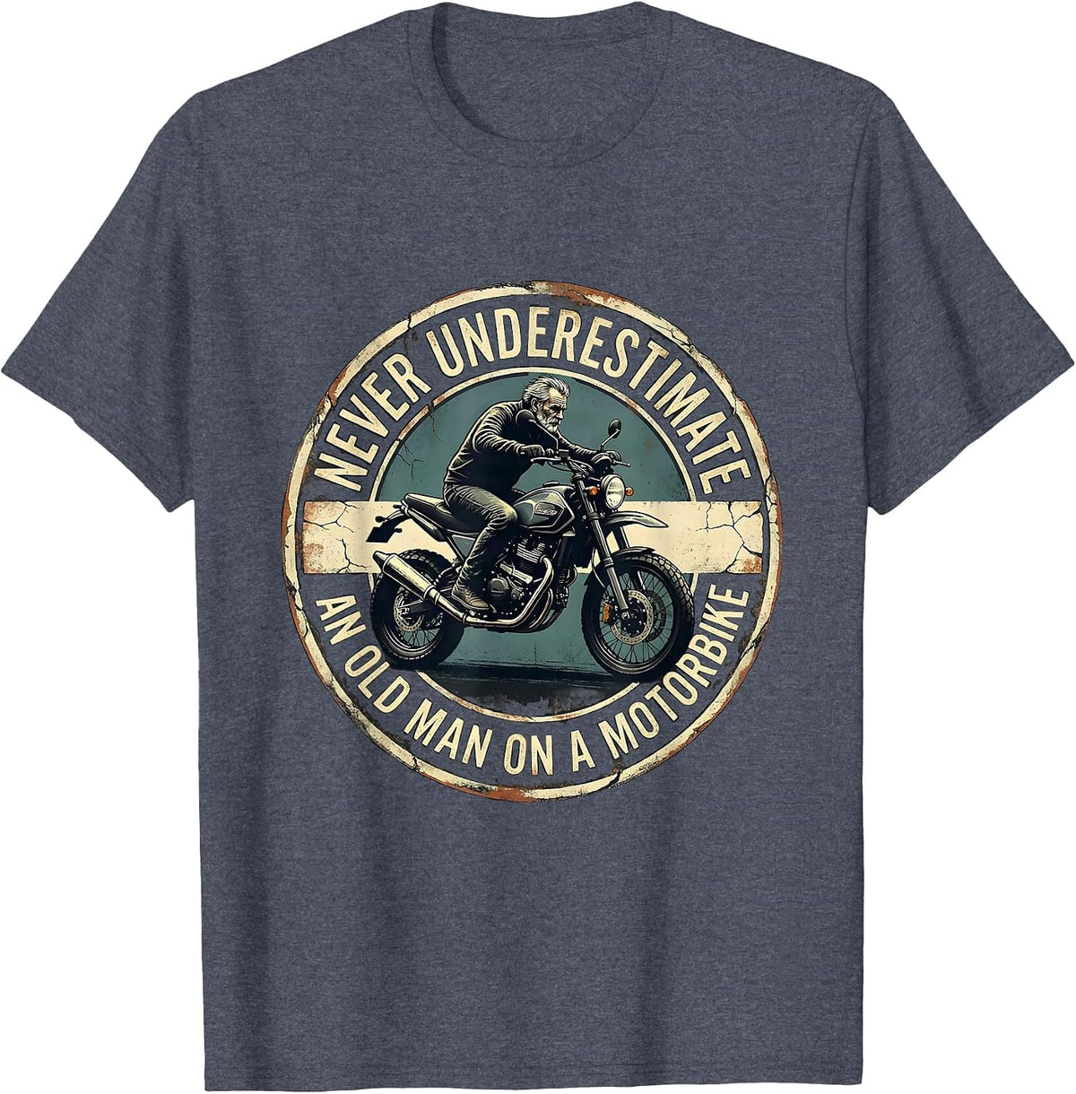 Never Underestimate An Old Man On A Motorbike Distressed T-Shirt - Heather Blue