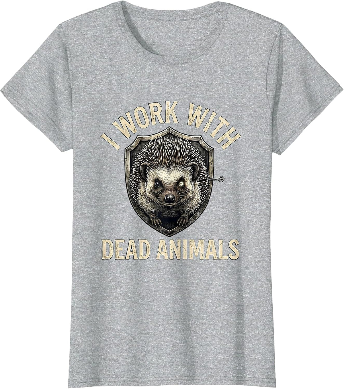 I Work With Dead Animals Funny Taxidermist Gift T-Shirt - Heather Grey