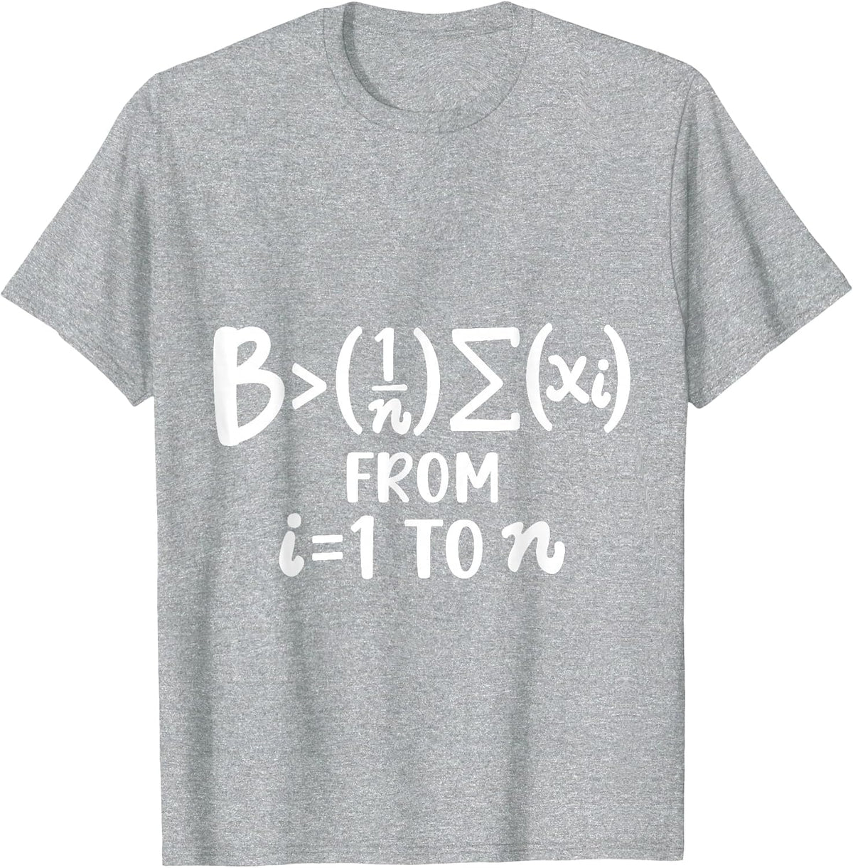 Funny Math Be Greater Than Average T-Shirt - Heather Grey