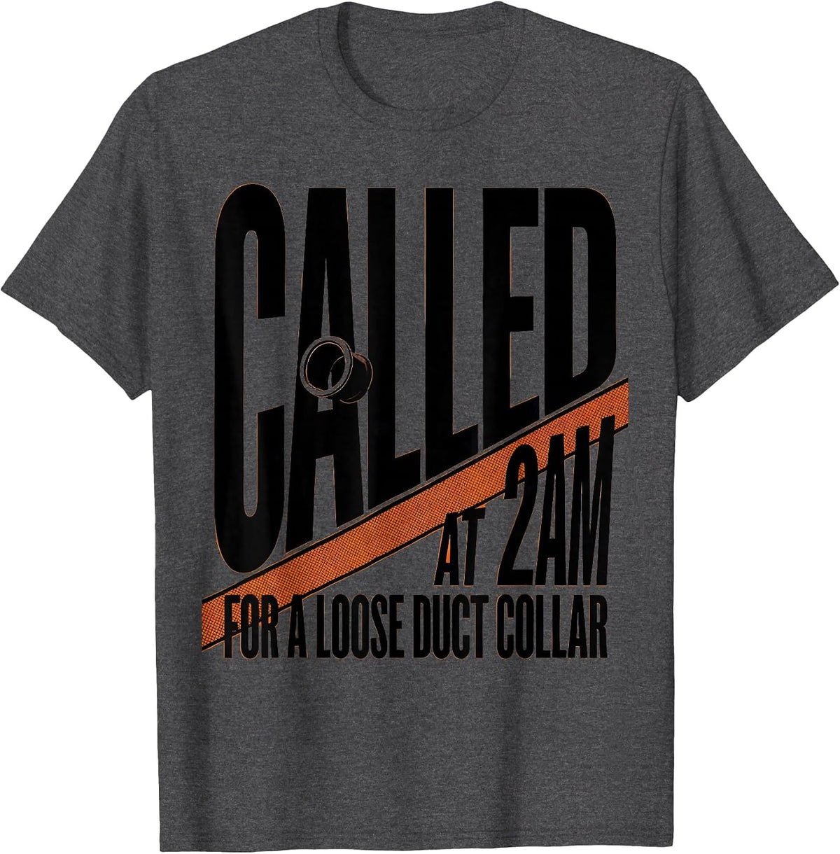 Called At 2AM For A Loose Duct Collar Funny HVAC Technician T-Shirt - Dark Heather Grey