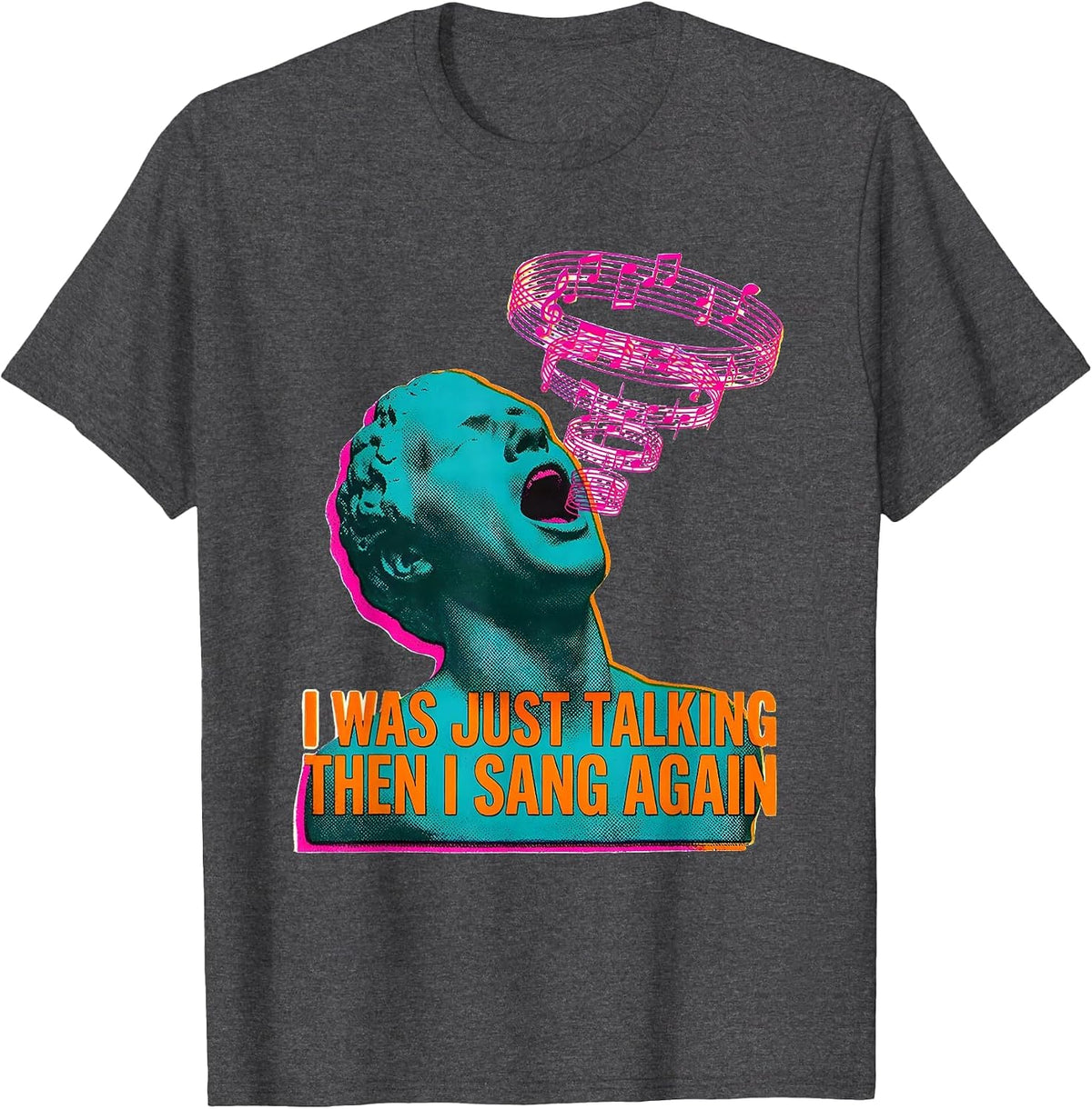 Men's I Was Just Talking — Then I Sang Again Funny Musical Theatre T-Shirt - Dark Heather Grey