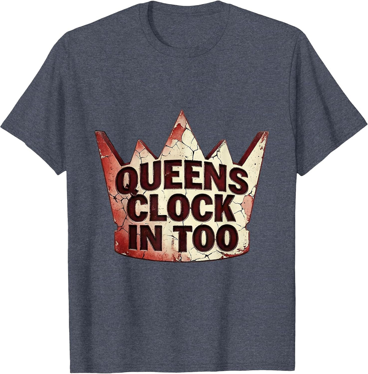 Queens Clock In Too Labor Day Design T-Shirt - Heather Blue