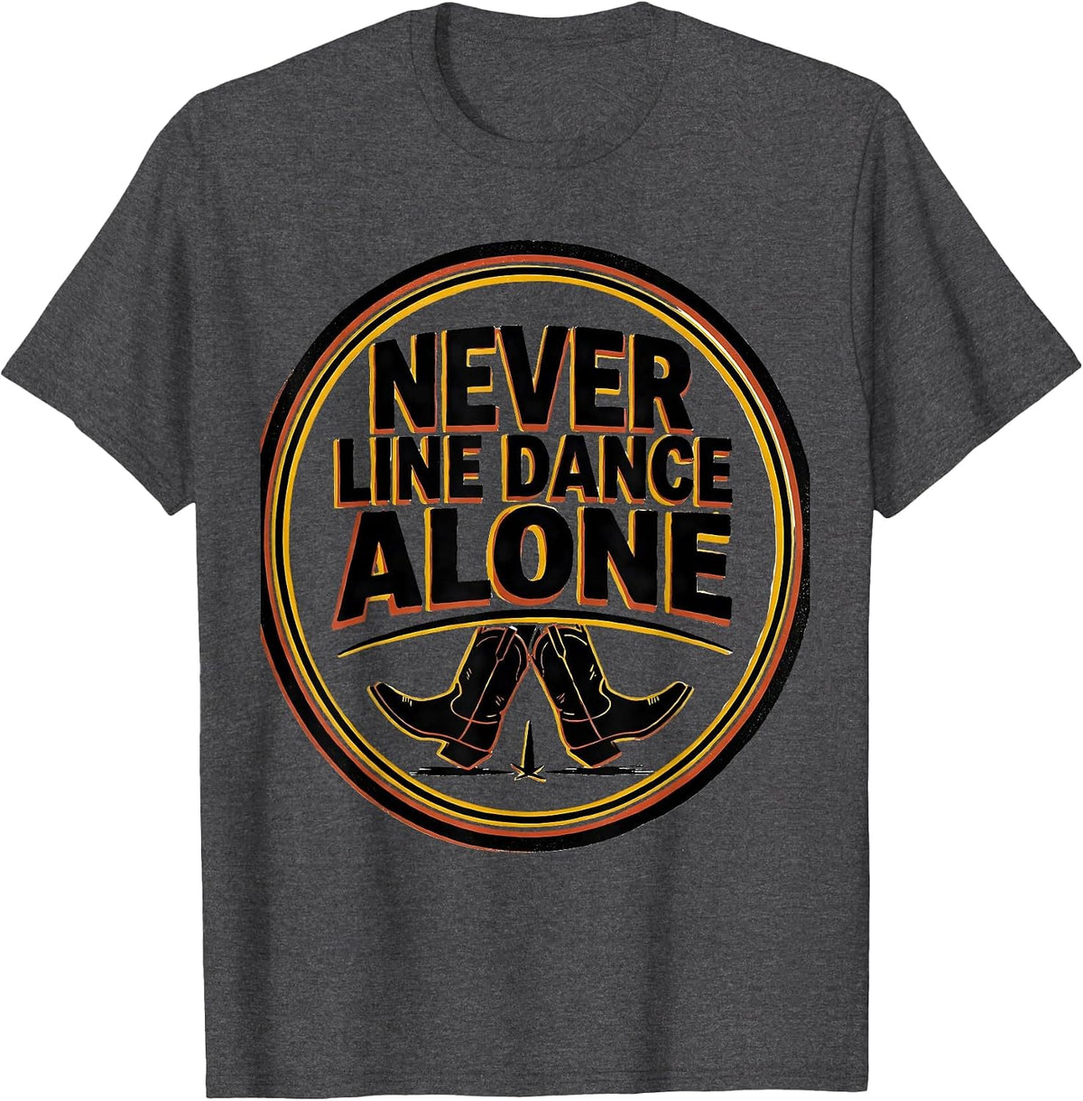 Never Line Dance Alone Funny Line Dancer Humor T-Shirt - Dark Heather Grey