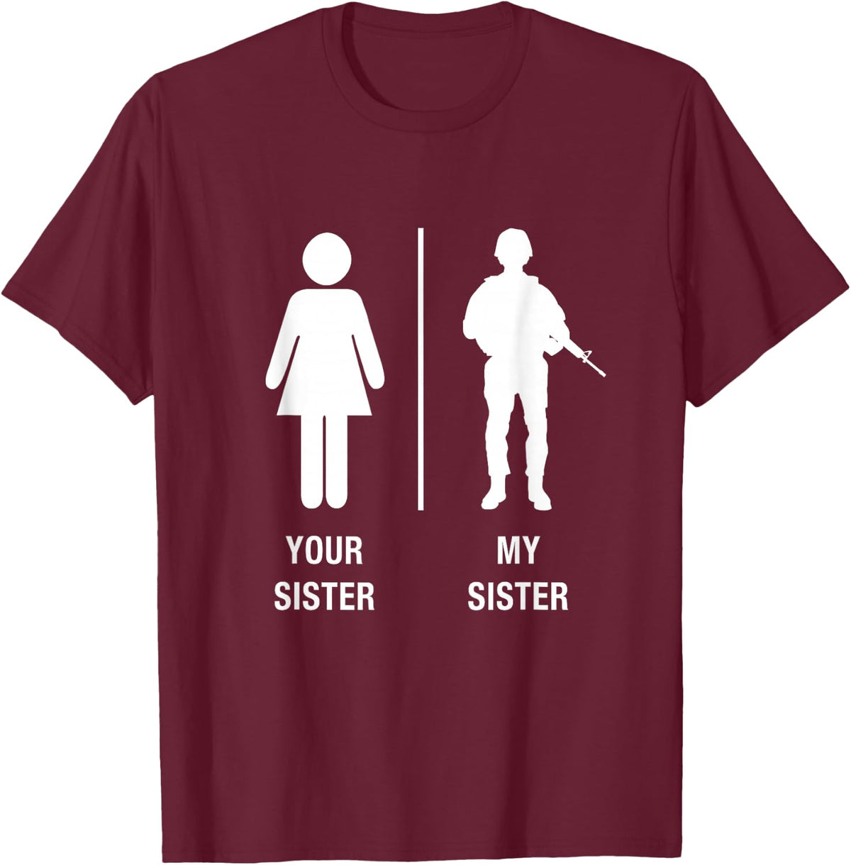 Your Sister My Sister Funny Military T-Shirt - Burgundy