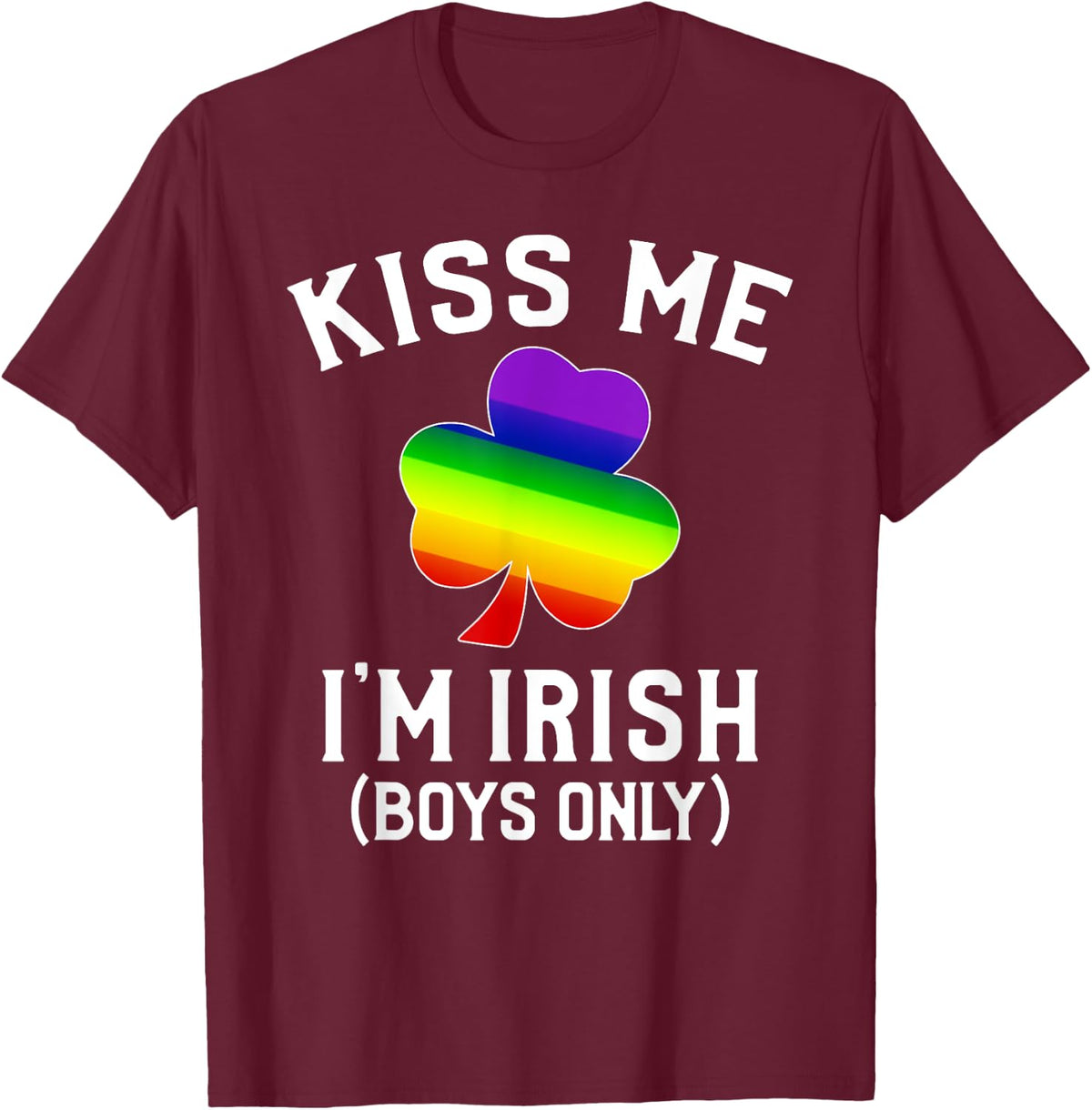 St Patrick's Day Gay Shamrock T-shirt Kiss Me I'm Irish T-Shirt - Burgundy