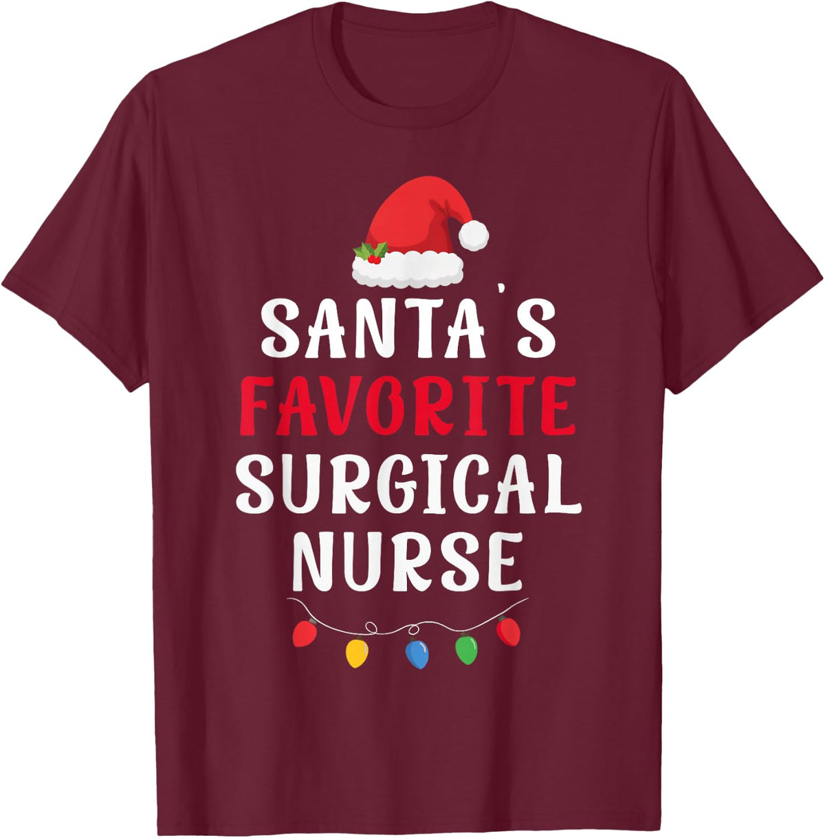 Santa's Favorite Surgical Nurse Funny Christmas Xmas Holiday T-Shirt - Burgundy