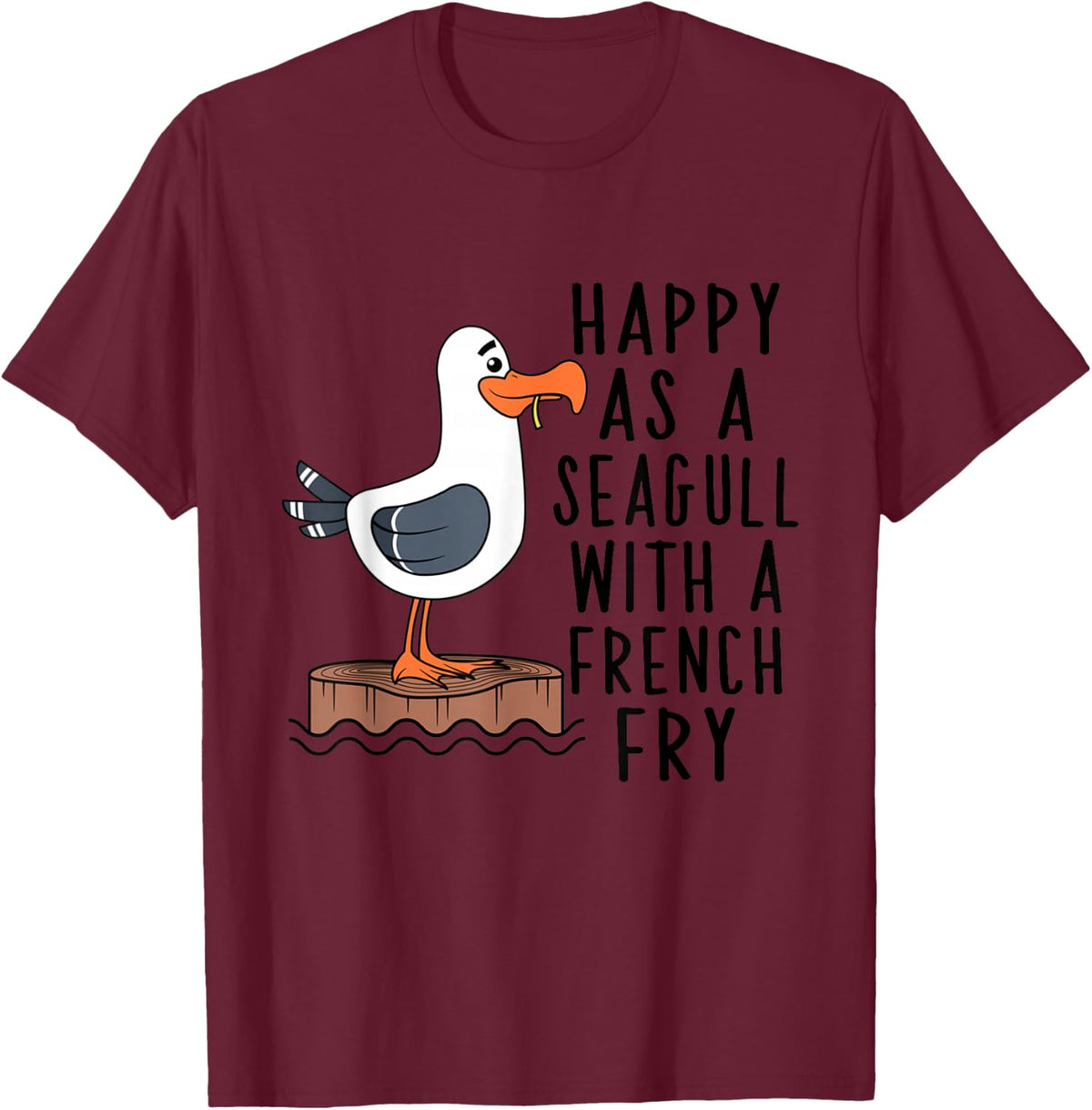 Happy as a Seagull with French Fries Clothes T-Shirt - Burgundy