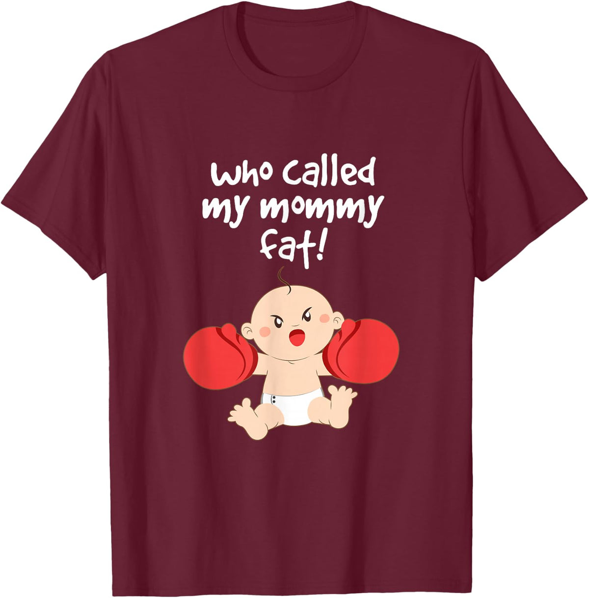 Who Called My Mom Fat? Funny Shirt For Pregnant Moms T-Shirt - Burgundy