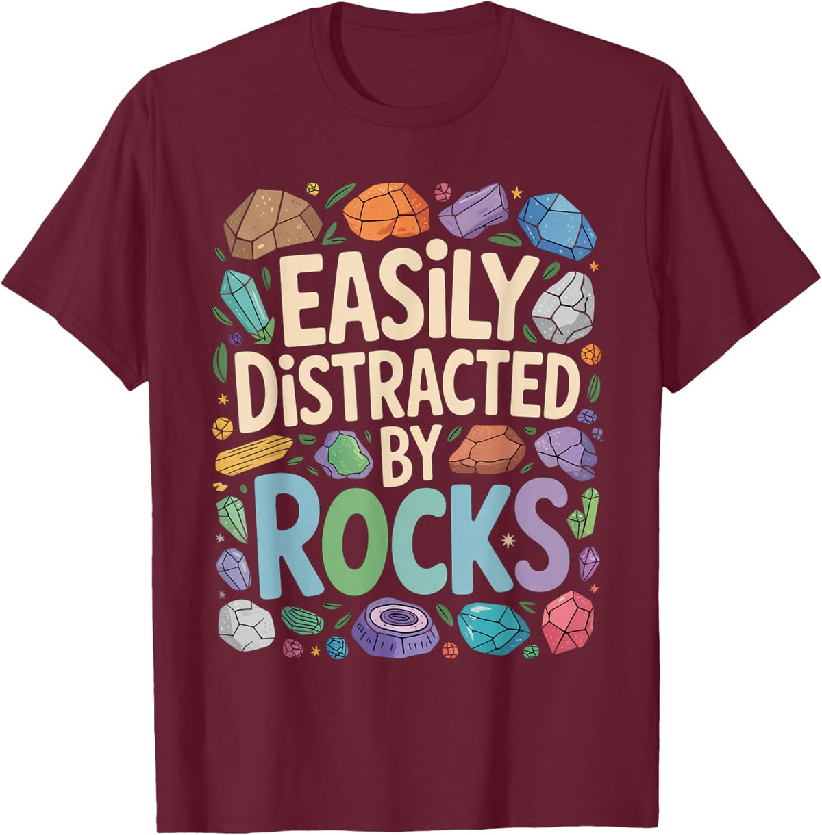 Easily distracted by rocks Geology Paleontologist Geologist T-Shirt - Burgundy