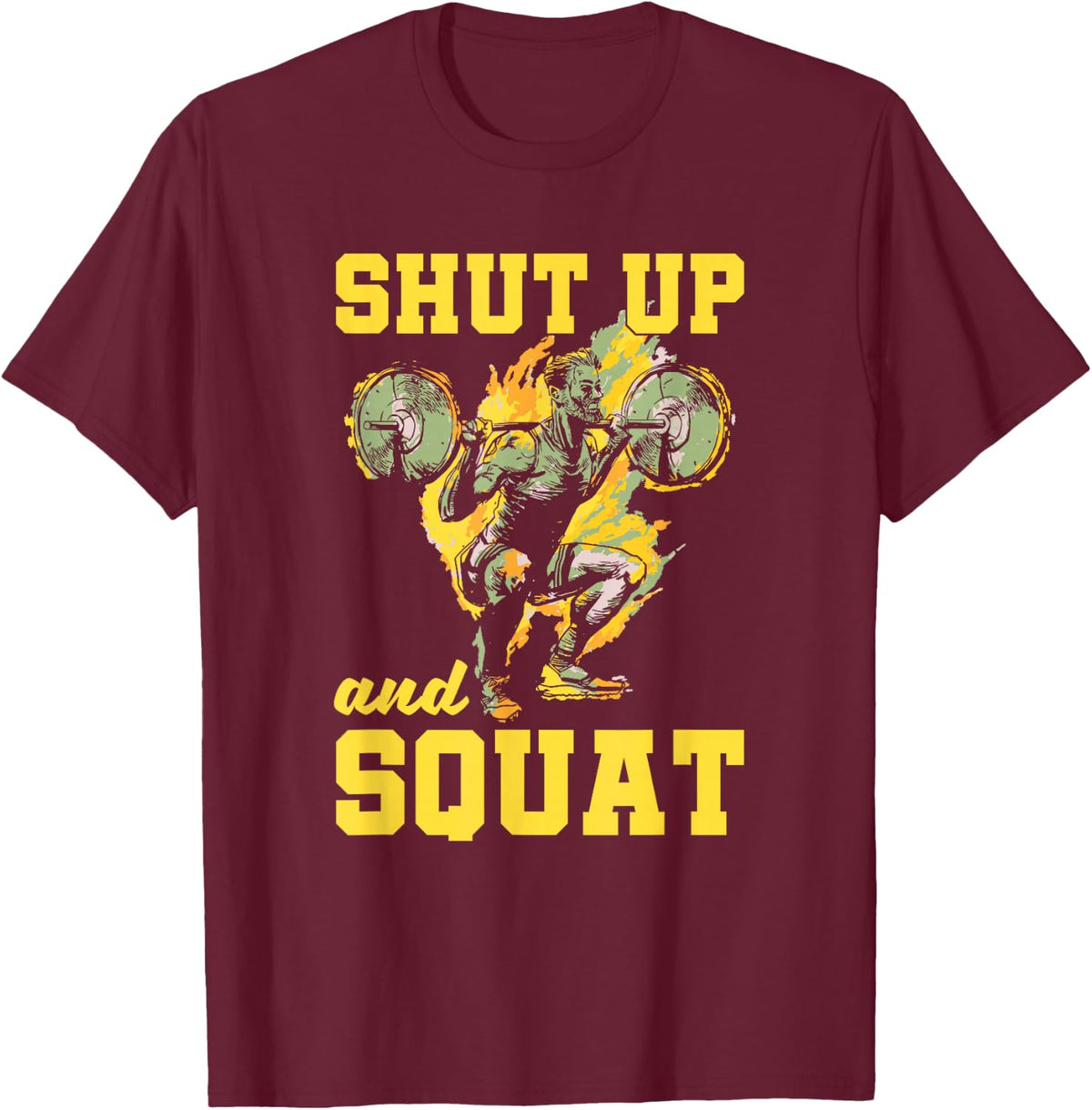 Powerlifter Shut Up And Squat - Funny Powerlifting T-Shirt - Burgundy