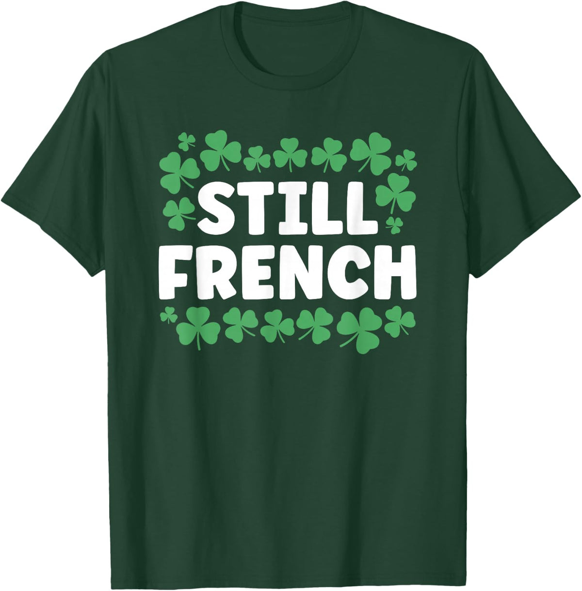 Still French Clover Saint Patricks Day T-Shirt - Dark Green