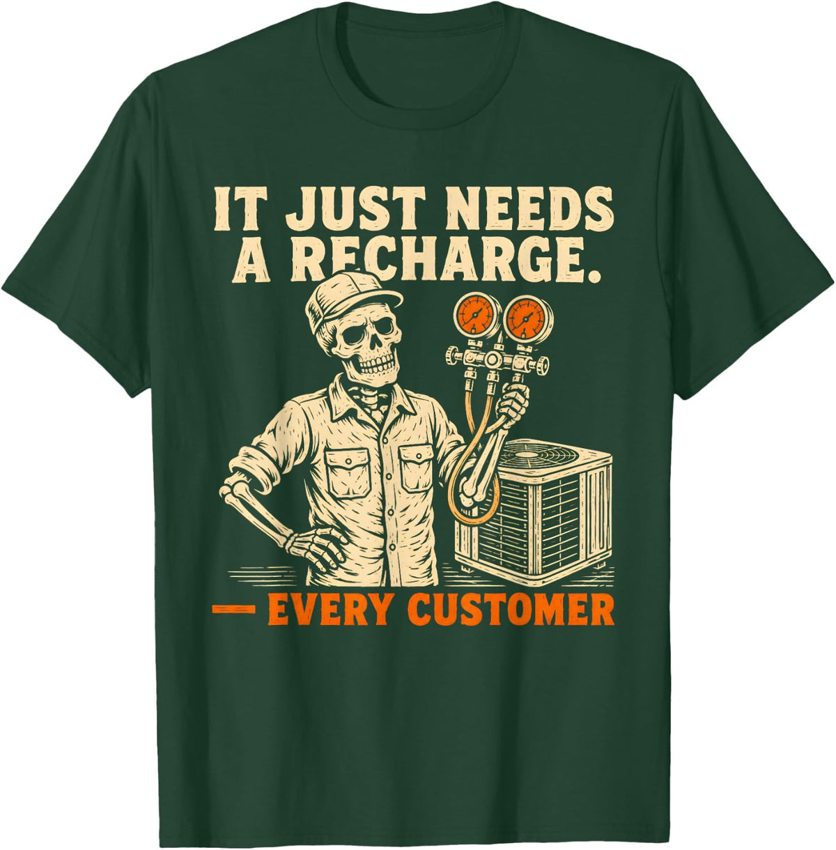 HVAC Tech It Just Needs A Recharge Every Customer Skeleton T-Shirt - Dark Green