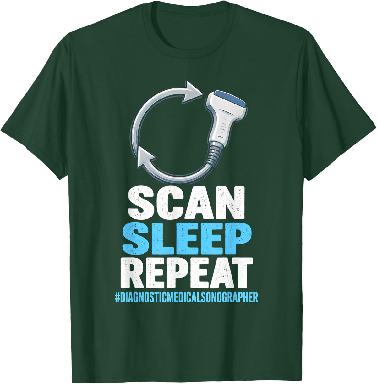 Scan Sleep Repeat Diagnostic Medical Sonographer Ultrasound T-Shirt - Dark Green