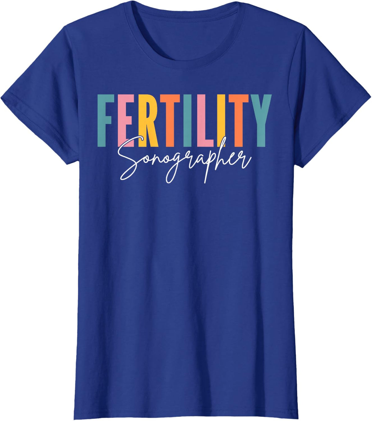Fertility Sonographer - Ultrasound Tech Sonography T-Shirt - Royal Blue