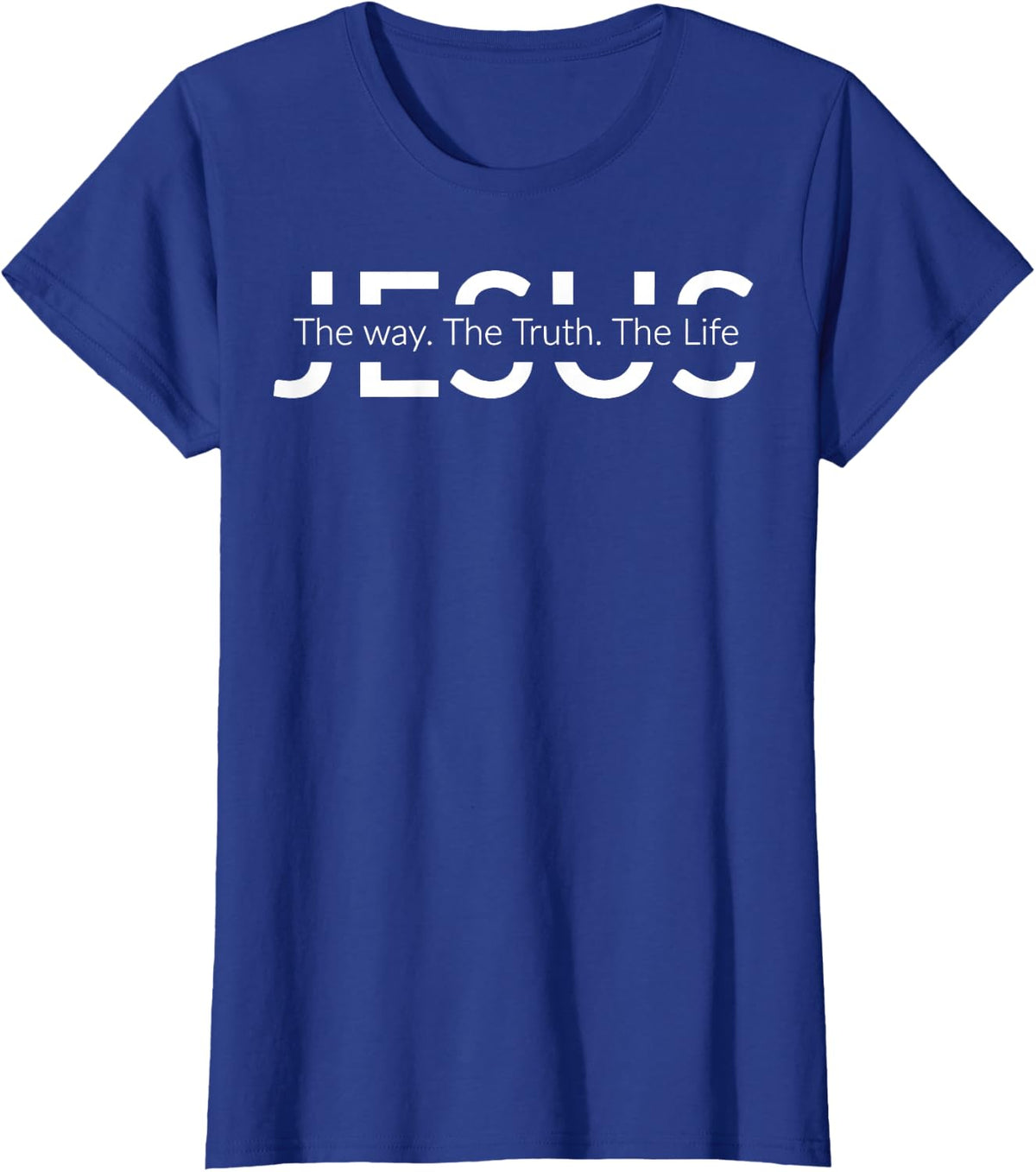 Jesus The Way The Truth The Life Shirt Christian Shirt T-Shirt - Royal Blue