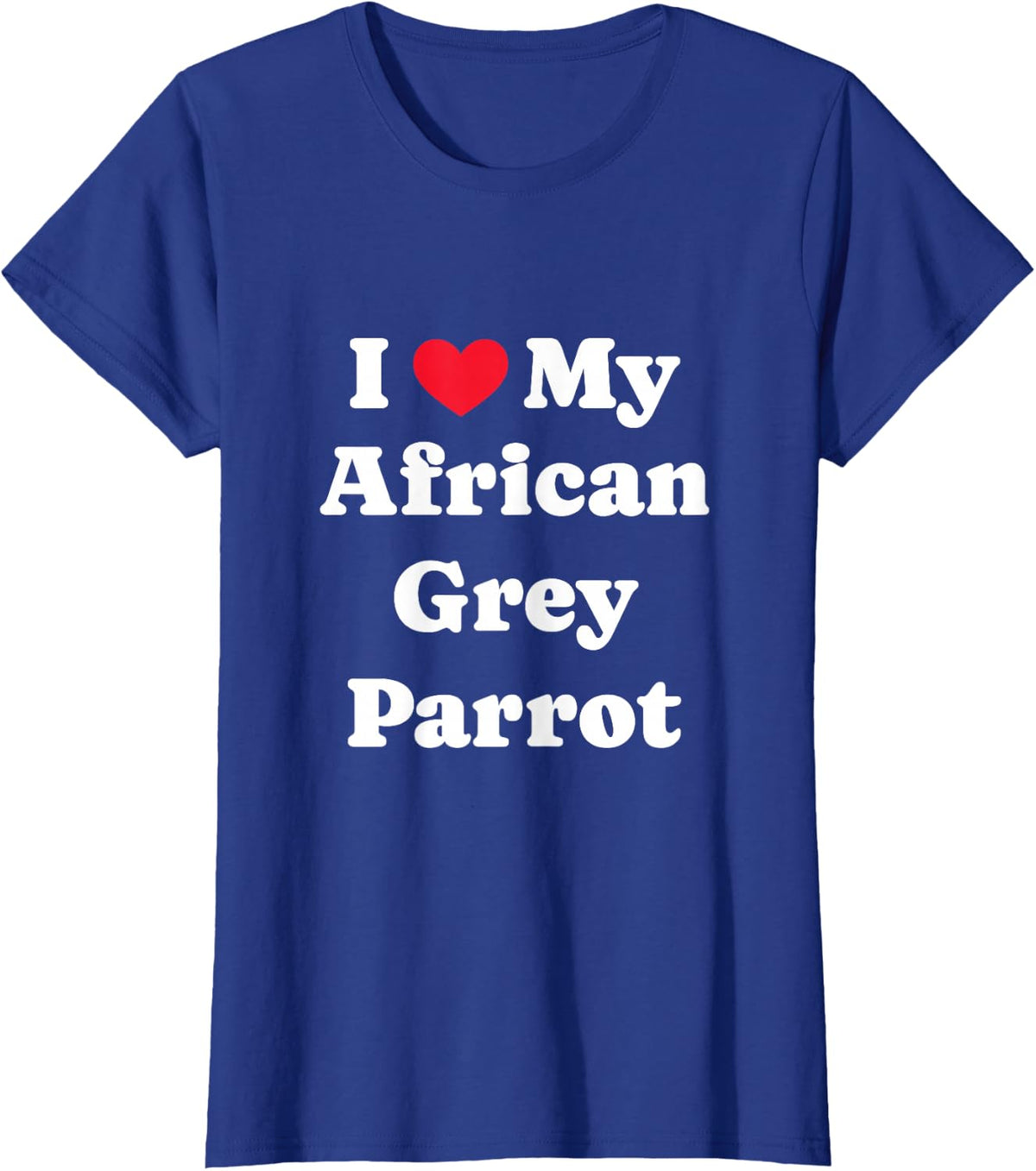 I Love My African Grey Parrot Congo Grey T-Shirt - Royal Blue
