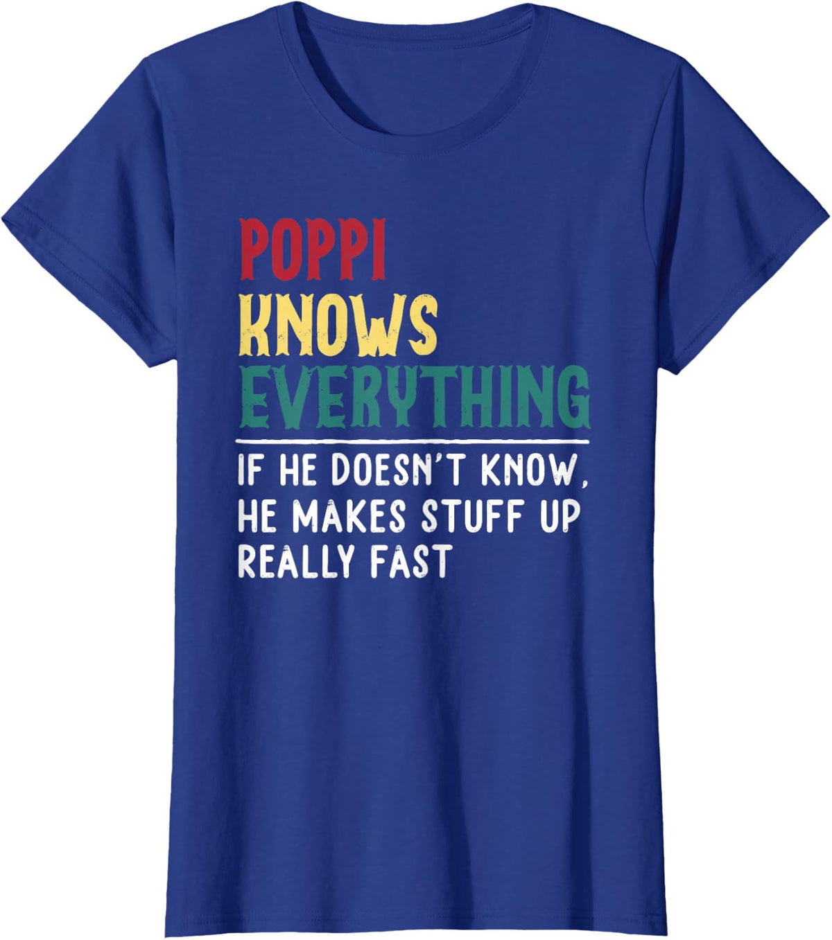 Poppi know Everything Funny Father's day gift for Grandpa T-Shirt - Royal Blue